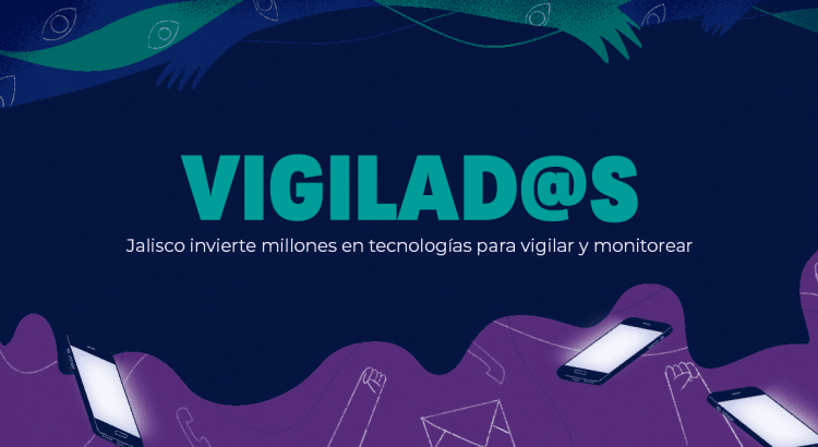 Gobierno de Jalisco utiliza software espía para vigilar a defensores de derechos humanos y periodistas